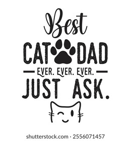 Best Cat Dad Ever, just ask Cat lover Dad Graphic design 