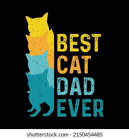 Best cat dad ever - Retro Cat Dad T-shirt Design for Print.