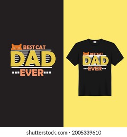 Best cat dad ever t shirt. Father's day t shirt design, Cat lover t shirt design. Vector illustration.