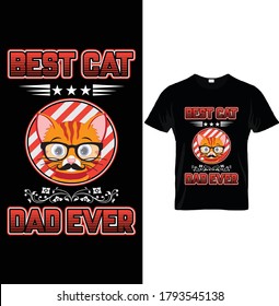 BEST CAT DAD EVER. T-Shirt Design Template, For Cat Lovers.