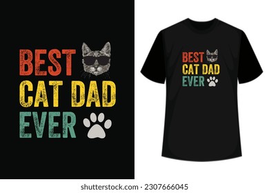 Best cat dad ever- Cat T-shirt.Custom Typography and Vector illustration.Cat graphics Can be used for T-shirts print, children wear,cat lover, Baby shower celebration, greetings, invitation card