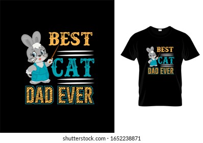 Best cat dad ever- Cat T-shirt.Vector illustration.Cat graphics Can be used for T-shirts print, children wear, Baby shower celebration, greetings,Card and poster.Cat label.  logo. Vector
