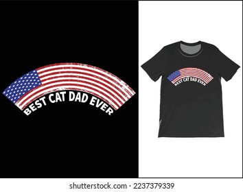 Best Cat Dad Ever USA Flag T-Shirt Vector, Fathers Day Gift, Cat Dad Shirt, Best Cat Dad Ever Tee, Cat Lover Gift, Gift For Dad.