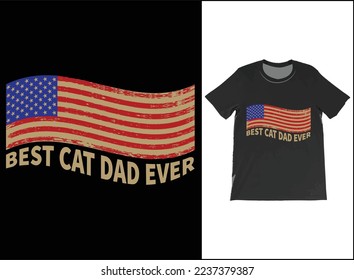 Best Cat Dad Ever USA Flag T-Shirt Vector, Fathers Day Gift, Cat Dad Shirt, Best Cat Dad Ever Tee, Cat Lover Gift, Gift For Dad.