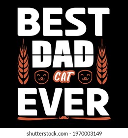 Best cat dad ever-father day simple slogan t-shirt vector design ,typography , vintage and banner art.