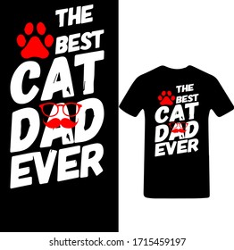 The Best Cat Dad Ever-Father's Day T-shirt Vector.