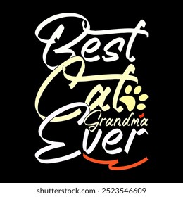 Best Cat Grandma Ever Vintage Text Style Greeting T shirt, Birthday Gift Mothers Day Design, Inspirational Say Grandma Ever Concept, Funny Mothers Day Gift Grandma Ever Tee Clothing Illustration Art