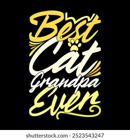 Best Cat Grandpa Ever Graphic Handwriting Design, Best Grandpa Ever, Happiness Gift For Grandpa Typography Lettering Design Illustration Art