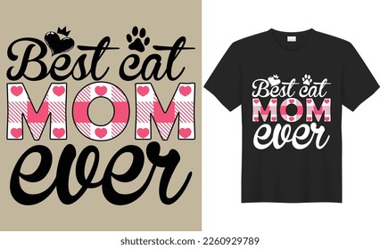 Best Cat Mom Ever Mother’s Day T-shirt and SVG Design Vector Template. Hand Lettering Illustration And Good for Greeting Cards, Pillow, T-shirt, Poster, Banners, Flyers, And POD.