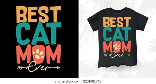 Best Cat Mom Ever Funny Cat Lover Retro Vintage Mother's Day Cat T-shirt Design