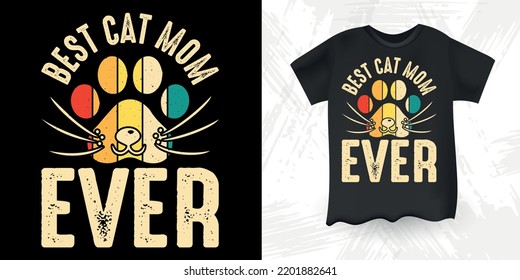 Best Cat Mom Ever Funny Cat Lover Retro Vintage Mother's Day Cat T-shirt Design