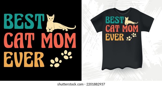 Best Cat Mom Ever Funny Cat Lover Retro Vintage Mother's Day Cat T-shirt Design
