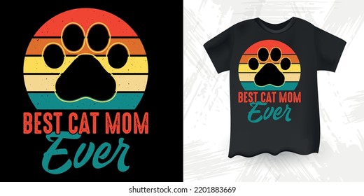 Best Cat Mom Ever Funny Cat Lover Retro Vintage Mother's Day Cat T-shirt Design