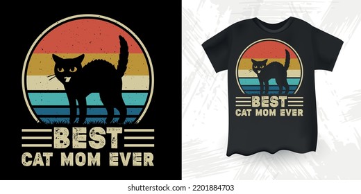 Best Cat Mom Ever Funny Cat Lover Retro Vintage Mother's Day Cat T-shirt Design
