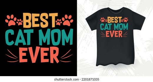 Best Cat Mom Ever Lover Funny Cat Lover Retro Vintage Cat T-shirt Design