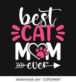 Best cat mom ever - mother quotes typographic t shirt design