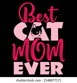 Best Cat Mom Ever. Mothers day t shirt design vector illustration.