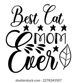 Best cat mom ever, Mother's day shirt print template,  typography design for mom mommy mama daughter grandma girl women aunt mom life child best mom adorable shirt