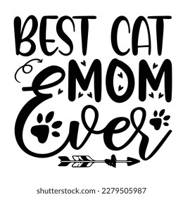 best cat mom ever, Mother's day shirt print template,  typography design for mom mommy mama daughter grandma girl women aunt mom life child best mom adorable shirt