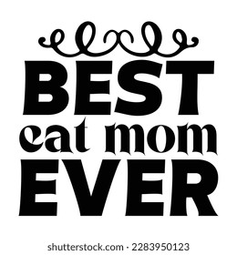 best cat mom ever, Mother's day t shirt print template,  typography design for mom mommy mama daughter grandma girl women aunt mom life child best mom adorable shirt