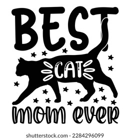 Best Cat Mom Ever, Mother's Day typography t-shirt design. Hand lettering illustration for your design. celebration in calligraphy text