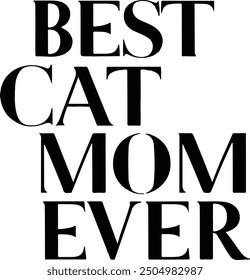 Best cat mom ever, Mother's day shirt print template, typography design for mom mommy mama daughter grandma girl women aunt mom life child best