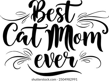 Best cat mom ever, Mother's day shirt print template, typography design for mom mommy mama daughter grandma girl women aunt mom life child best