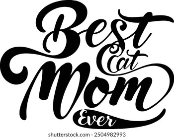 Best cat mom ever, Mother's day shirt print template, typography design for mom mommy mama daughter grandma girl women aunt mom life child best