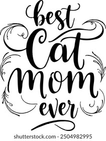 Best cat mom ever, Mother's day shirt print template, typography design for mom mommy mama daughter grandma girl women aunt mom life child best