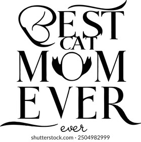 Best cat mom ever, Mother's day shirt print template, typography design for mom mommy mama daughter grandma girl women aunt mom life child best