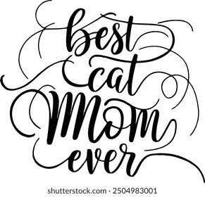 Best cat mom ever, Mother's day shirt print template, typography design for mom mommy mama daughter grandma girl women aunt mom life child best