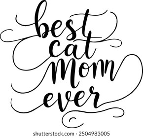 Best cat mom ever, Mother's day shirt print template, typography design for mom mommy mama daughter grandma girl women aunt mom life child best