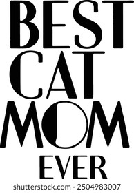 Best cat mom ever, Mother's day shirt print template, typography design for mom mommy mama daughter grandma girl women aunt mom life child best