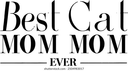 Best cat mom ever, Mother's day shirt print template, typography design for mom mommy mama daughter grandma girl women aunt mom life child best