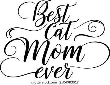 Best cat mom ever, Mother's day shirt print template, typography design for mom mommy mama daughter grandma girl women aunt mom life child best