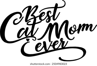 Best cat mom ever, Mother's day shirt print template, typography design for mom mommy mama daughter grandma girl women aunt mom life child best