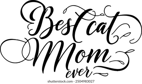 Best cat mom ever, Mother's day shirt print template, typography design for mom mommy mama daughter grandma girl women aunt mom life child best