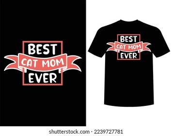 Best Cat Mom Ever Print-ready T-Shirt Design Vector Illustration