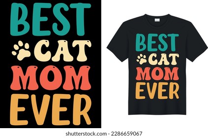 best cat mom ever Quote Style Art T-shirt Design. Lettering, Cat T-shirt, Poster, Banner, Sticker, Mug, Vector Template Illustration, Quote Design. For Man, Woman and Child.