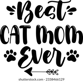 Best cat mom ever, Cat SVG Design, SVG File, SVG Cut File, T-shirt design, Tshirt design svg