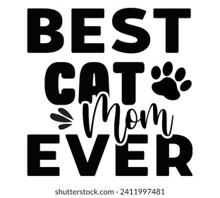 Best Cat Mom Ever Svg,Mothers Day Svg,Mom Quotes Svg,Typography,Funny Mom Svg,Gift For Mom Svg,Mom Life Svg,Mama Svg,Mommy T-shirt Design,Svg Cut File,Dog Mom Deisn,Commercial use, svg
