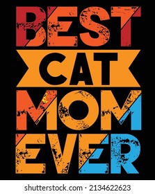 Best Cat Mom Ever, Cat T Shirt Design