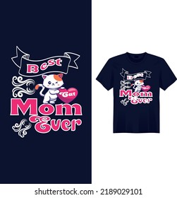 Best cat Mom ever t shirt .Cat lover t shirt  design.Typography t shirt Template .