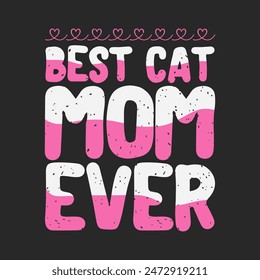 Best cat mom ever. Cat t shirt design, poster, and label design with cat quotes. Typography Vintage grunge style