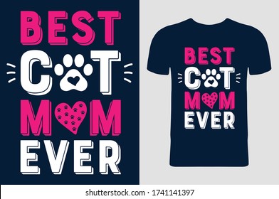 Best Cat Mom Ever T-Shirt Design. Cat T-shirt, Cat Lover, Cat Mom. Poster, Banner, Sticker, Typography, Vector Illustration, Colourful Graphic.