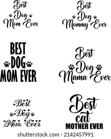 Best cat mom ever t-shirt design.
Best dog mom ever t-shirt design.