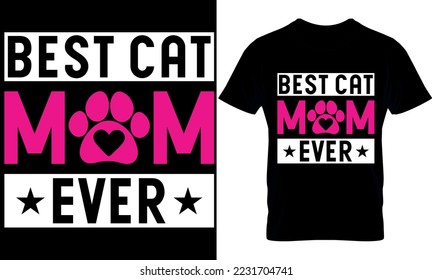 Best Cat Mom Ever. Cat T-Shirt Design, Cat Slogan, Poster, Banner, Mug, Sticker. Cat Quote T-Shirt Design Template Vector.