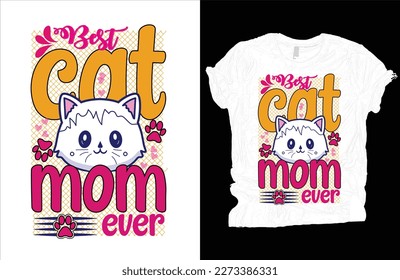 Best cat mom ever T-shirt vector design, Mother's day T-shirt design.