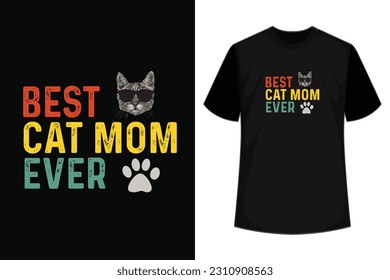 Best cat Mom ever- Cat T-shirt. Custom Typography and Vector illustration. Cat graphics Can be used for T-shirts print, children wear, cat lover,