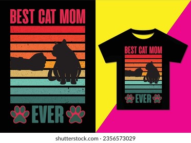 Best cat mom ever t-shirt design, Typography modern T-shirt design for man and woman, Vector file, Ready for print.